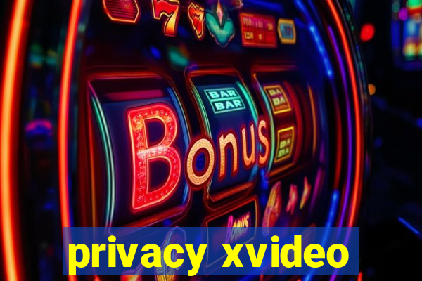 privacy xvideo